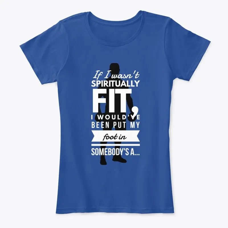 Spiritual Fit Tee Shirt that's Funny!!