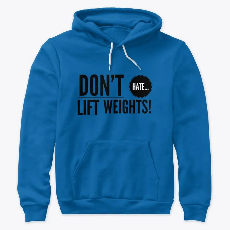 Don't Hate... Lift Weights! Fitness Life