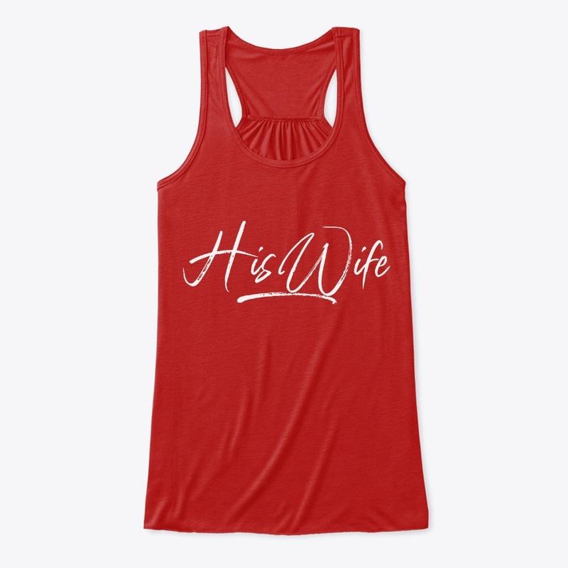 'His Wife' Tank Top & Shirts is Here!